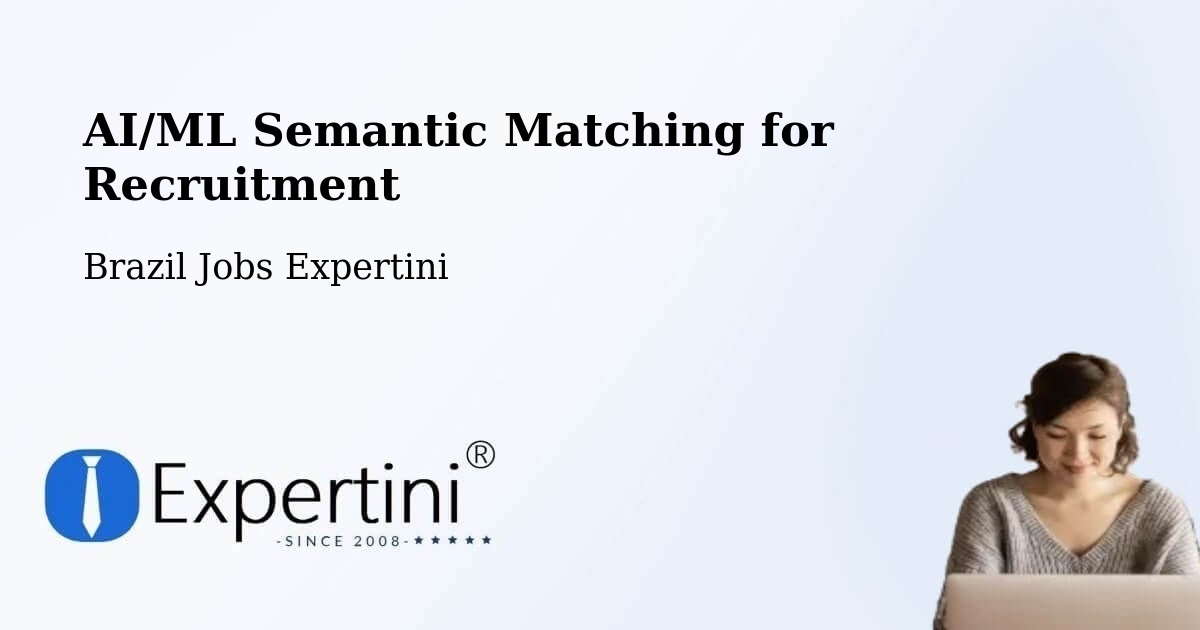 AI/ML Semantic Matching for Recruitment - Brazil Jobs Expertini